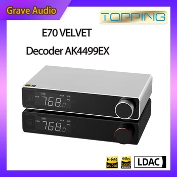 Декодер TOPPING E70 VELVET AK4499EX DAC Hi-Fi Предварительный усилитель Bluetooth 5.1 С поддержкой XMOS XU316 QCC5125 LDAC APTX HD